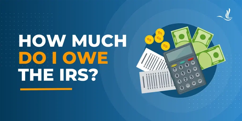 How Much Do I Owe the IRS?