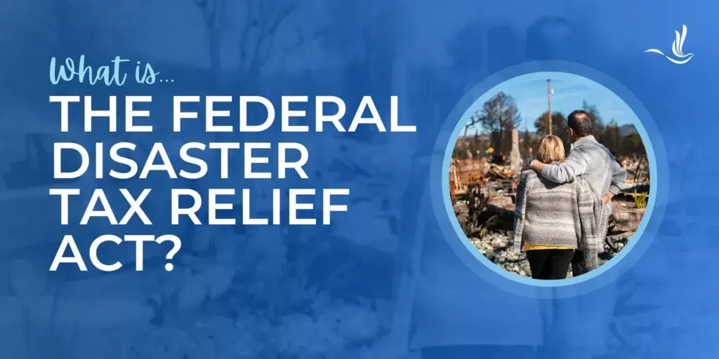 What is the Federal Disaster Tax Relief Act?