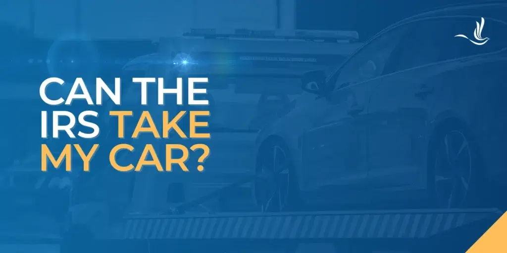 Can the IRS Take My Car?
