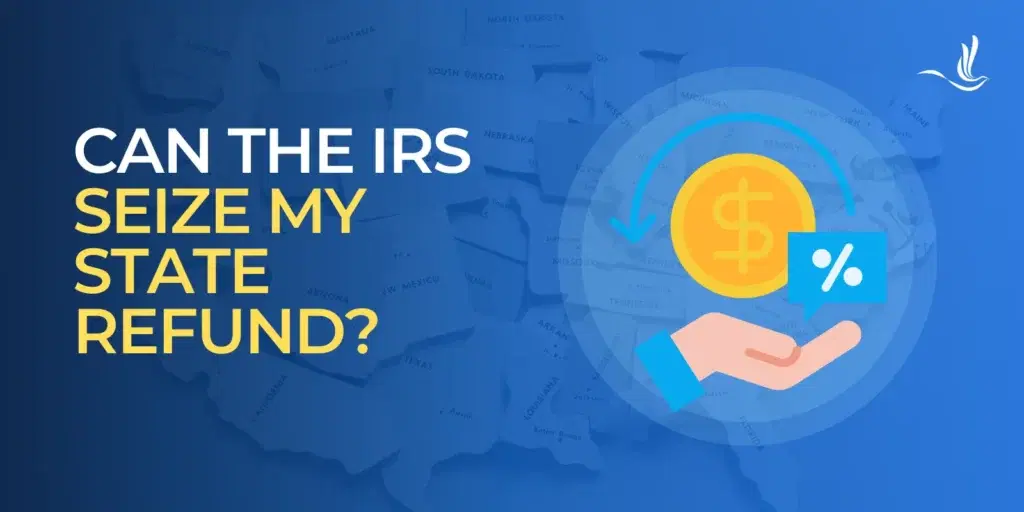 Can the IRS Seize Your State Tax Refund?