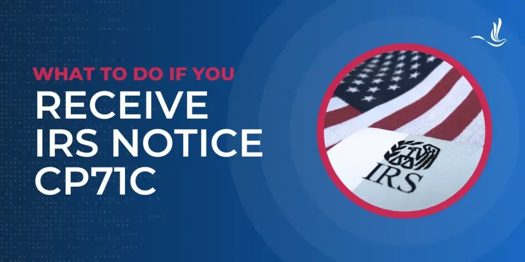 What To Do If You Receive IRS Notice CP71C