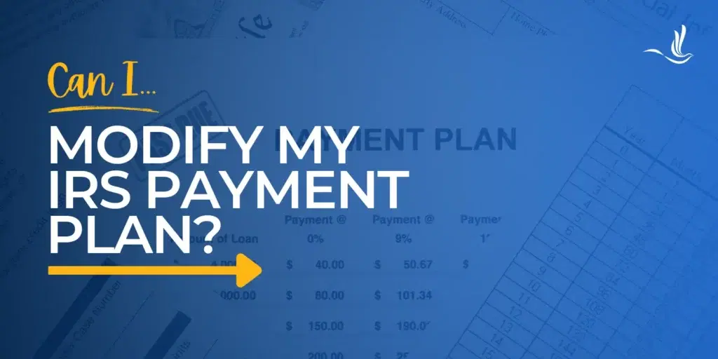 Can I Modify My IRS Payment Plan?