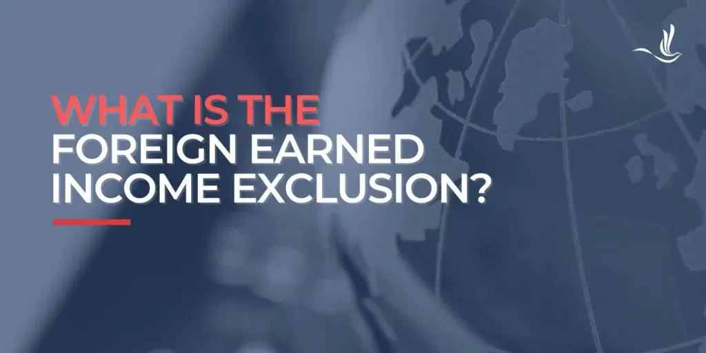 What is the Foreign Earned Income Exclusion?