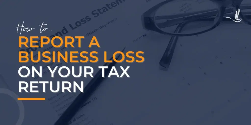 How to Report a Business Loss on Your Tax Return
