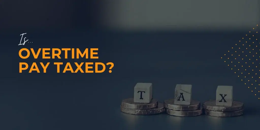 Is Overtime Pay Taxed?