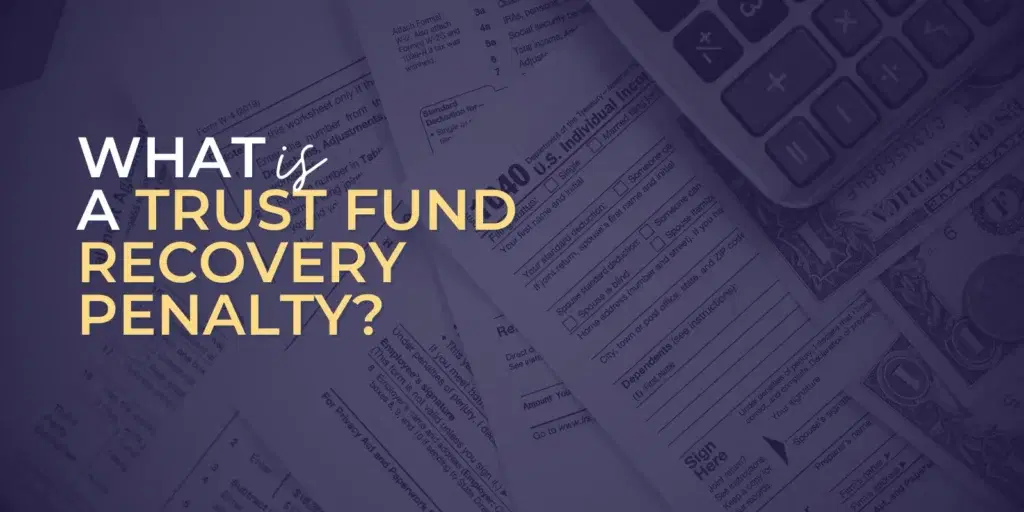 What is a Trust Fund Recovery Penalty?