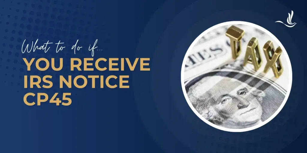 What To Do If You Receive IRS Notice CP45