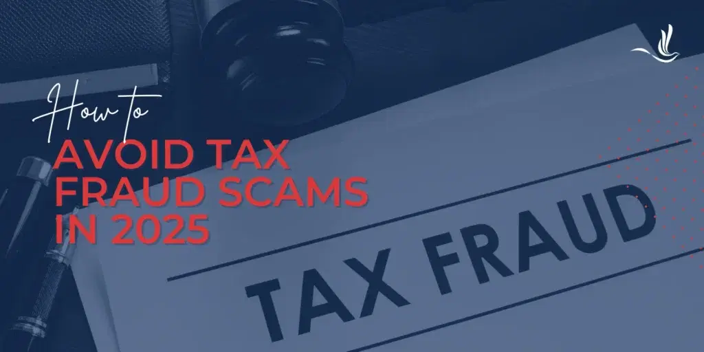 How to Avoid Tax Fraud Scams in 2025