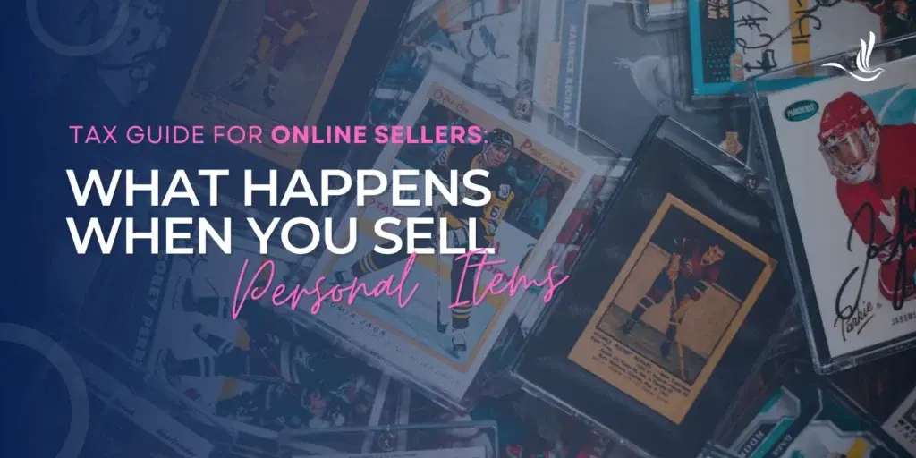Tax Guide for Online Sellers: What Happens When You Sell Personal Items