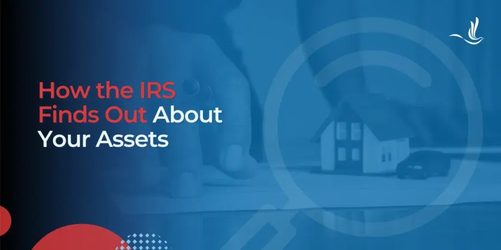 How the IRS Finds Out About Your Assets
