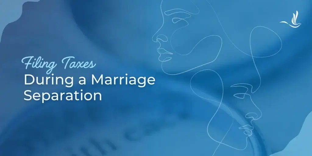 Filing Taxes During a Marriage Separation