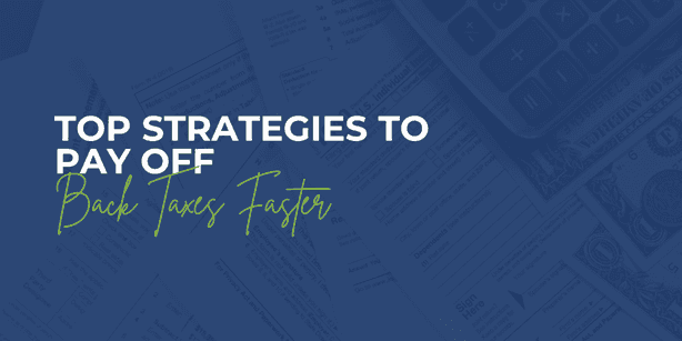 Top Strategies to Pay Off Back Taxes Faster