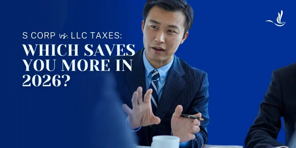 S Corp vs. LLC Taxes: Which Saves You More in 2026?