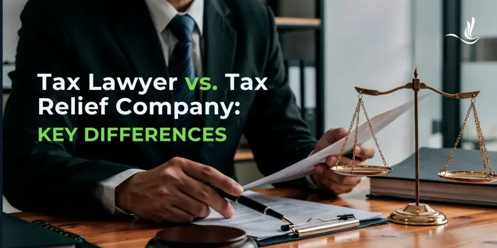 Tax Lawyer vs. Tax Relief Company: Key Differences