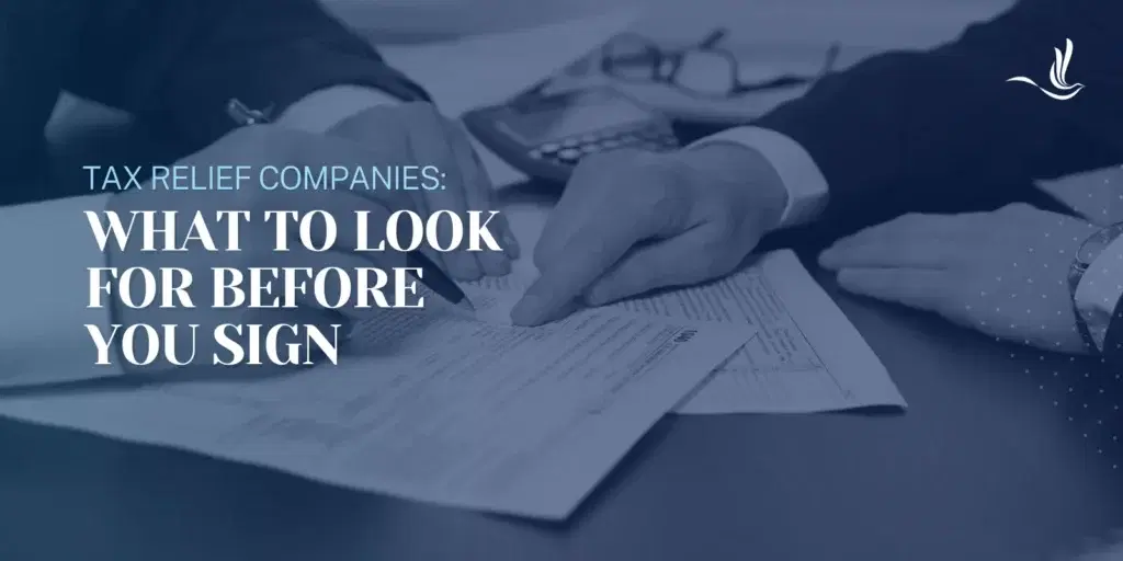 Tax Relief Companies: What to Look for Before You Sign