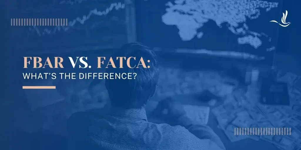 FBAR vs. FATCA: What’s the Difference?