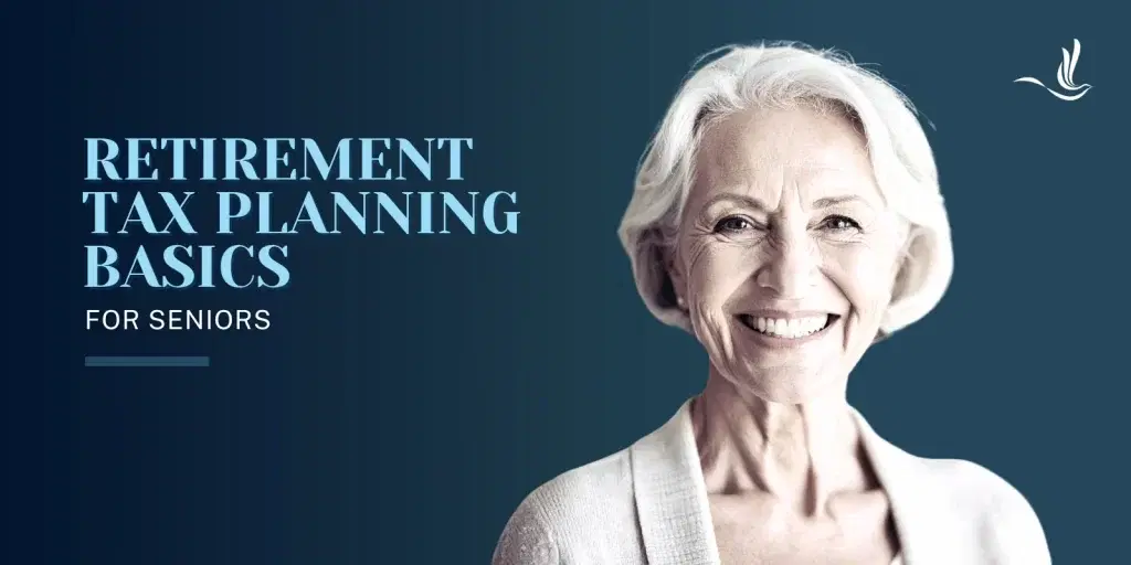 Retirement Tax Planning Basics for Seniors